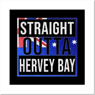 Straight Outta Hervey Bay - Gift for Australian From Hervey Bay in Queensland Australia Posters and Art